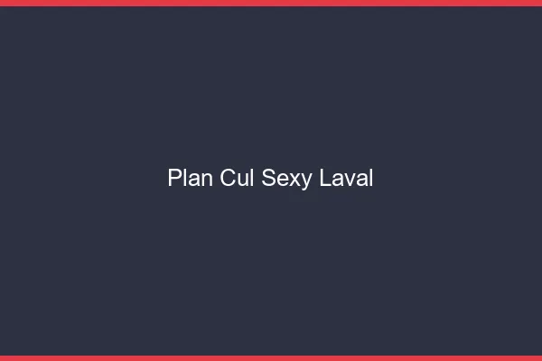 Plan cul sexy Laval