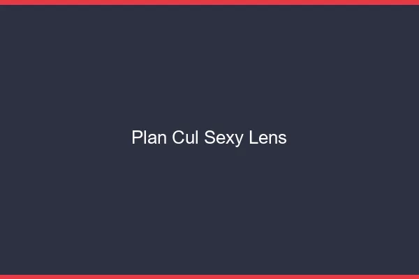 Plan cul sexy Lens