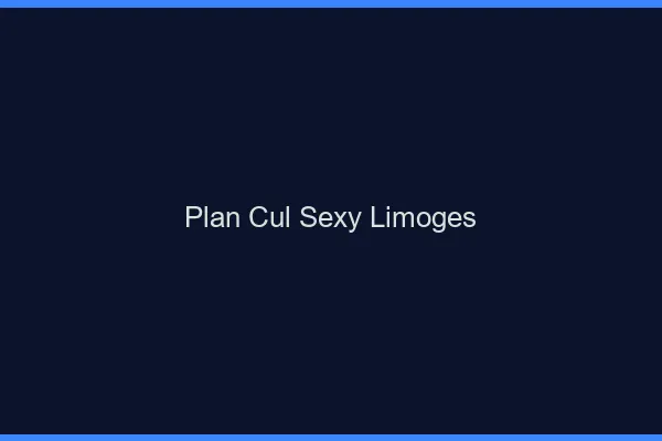 Plan cul sexy Limoges