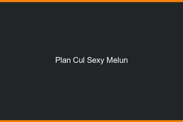 Plan cul sexy Melun