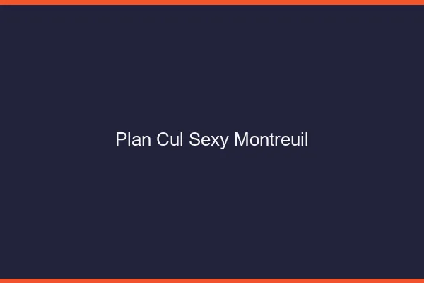 Plan cul sexy Montreuil