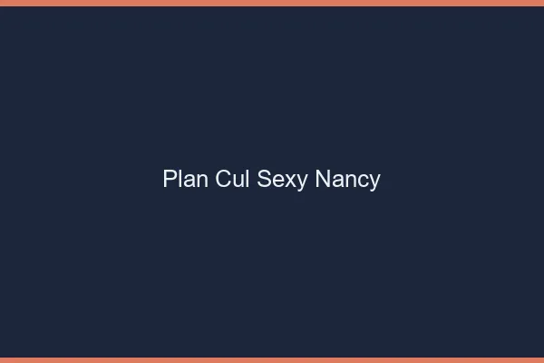 Plan cul sexy Nancy