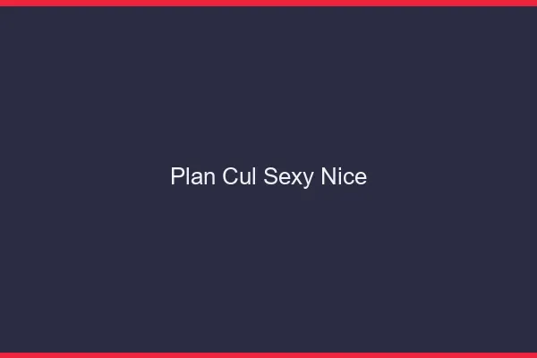 Plan cul sexy Nice