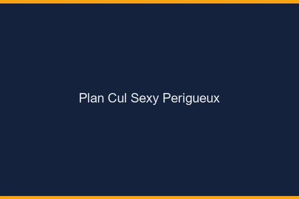 Plan cul sexy Périgueux
