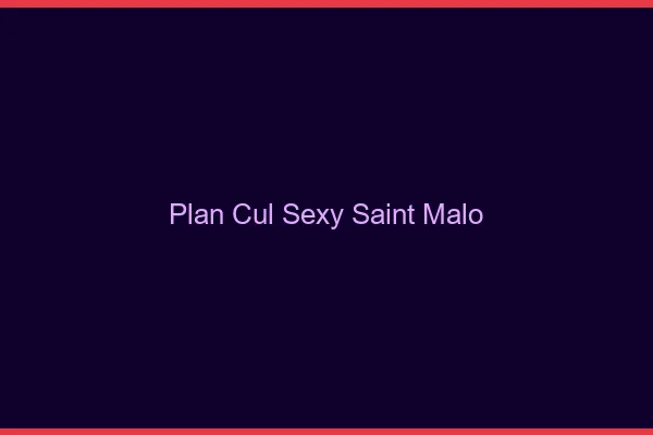 Plan cul sexy Saint-Malo