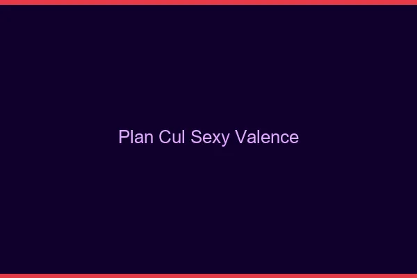 Plan cul sexy Valence