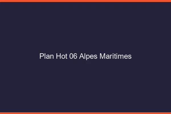 Plan hot 06 alpes-maritimes