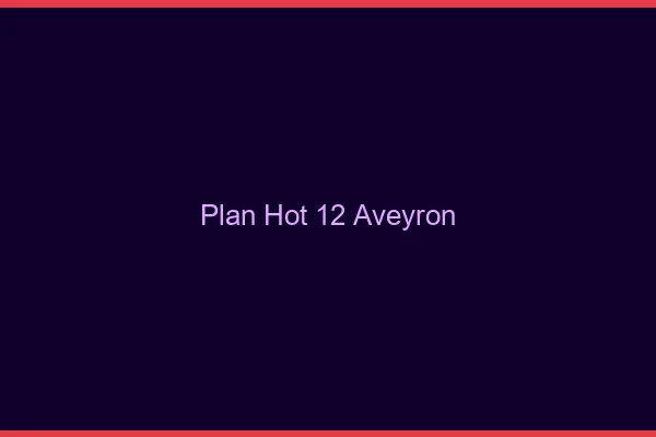 Plan hot 12 aveyron