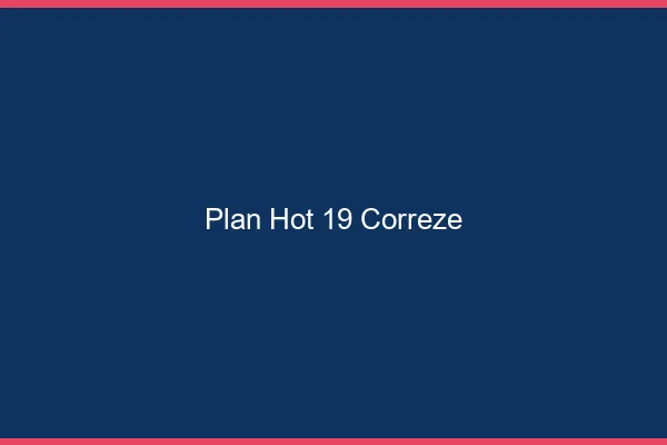 Plan hot 19 corrèze