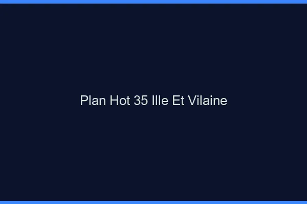 Plan hot 35 ille-et-vilaine