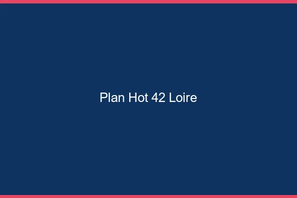 Plan hot 42 loire