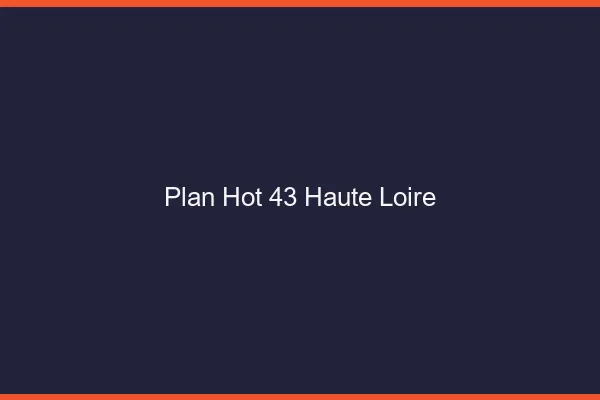 Plan hot 43 haute-loire