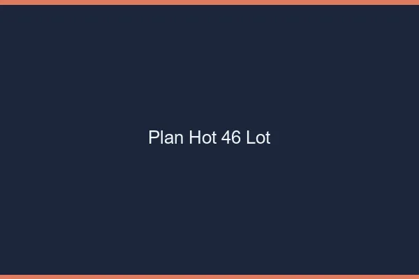 Plan hot 46 lot