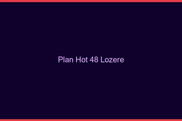 Plan hot 48 lozère