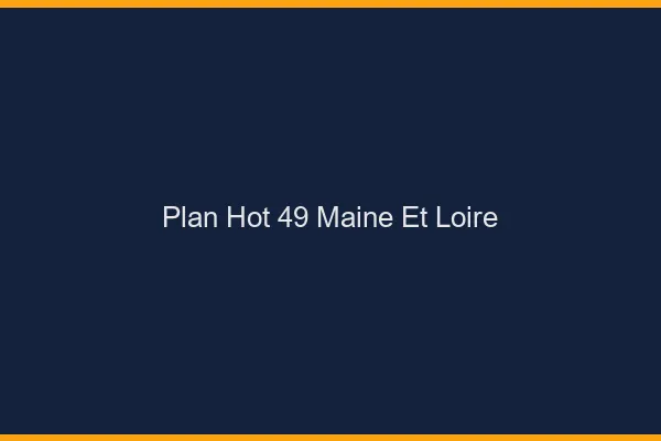 Plan hot 49 maine-et-loire