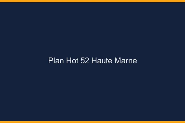 Plan hot 52 haute-marne