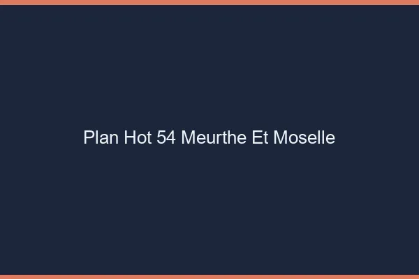 Plan hot 54 meurthe-et-moselle