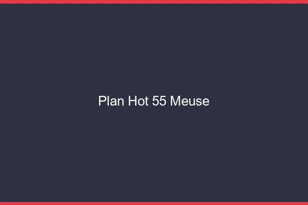 Plan hot 55 meuse