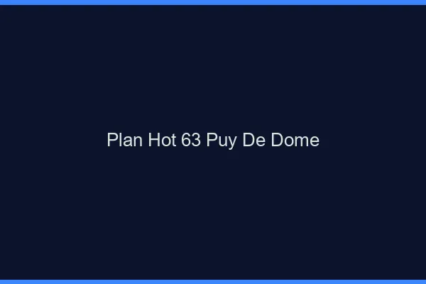 Plan hot 63 puy-de-dôme