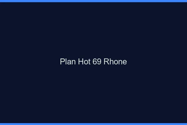 Plan hot 69 rhône