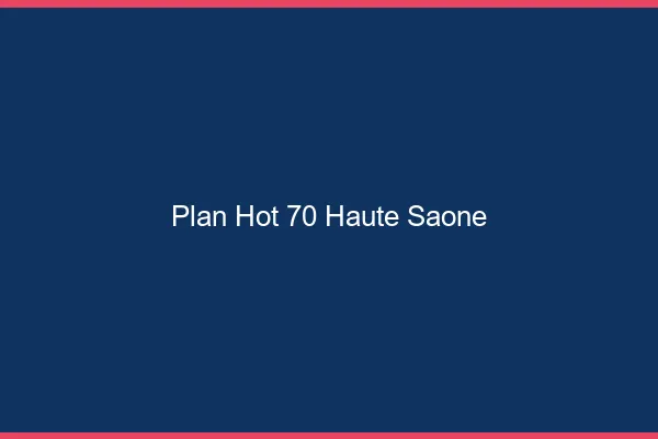 Plan hot 70 haute-saône
