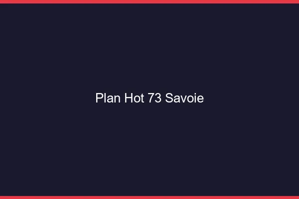 Plan hot 73 savoie