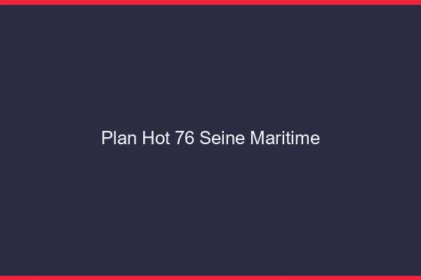 Plan hot 76 seine-maritime