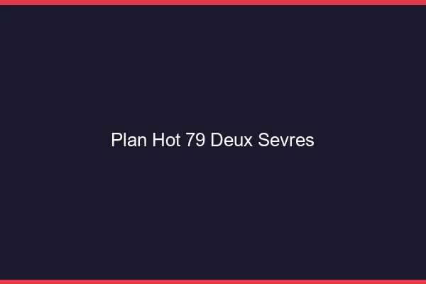 Plan hot 79 deux-sèvres