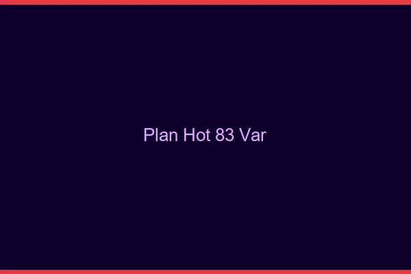 Plan hot 83 var