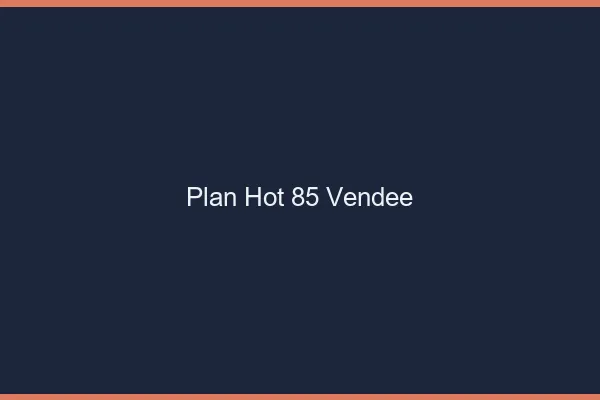 Plan hot 85 vendée