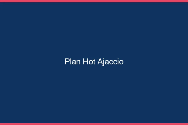 Plan hot Ajaccio