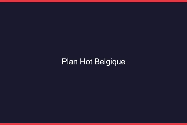Plan hot Belgique