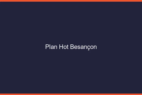 Plan hot Besançon