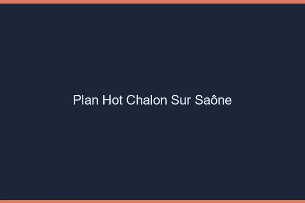 Plan hot Chalon-sur-Saône