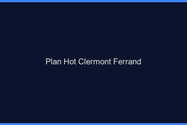 Plan hot Clermont-Ferrand