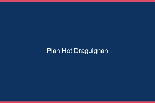 Plan hot Draguignan