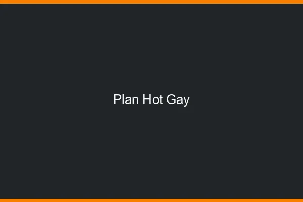 Plan hot gay