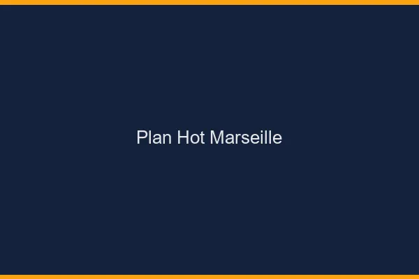 Plan hot Marseille
