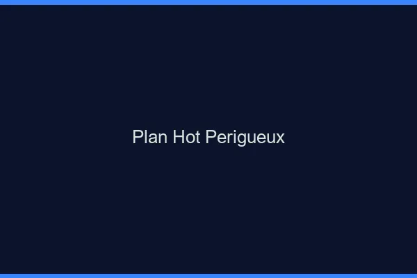 Plan hot Périgueux
