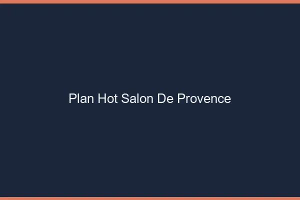 Plan hot Salon-de-Provence