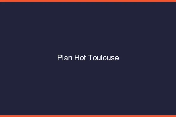 Plan hot Toulouse
