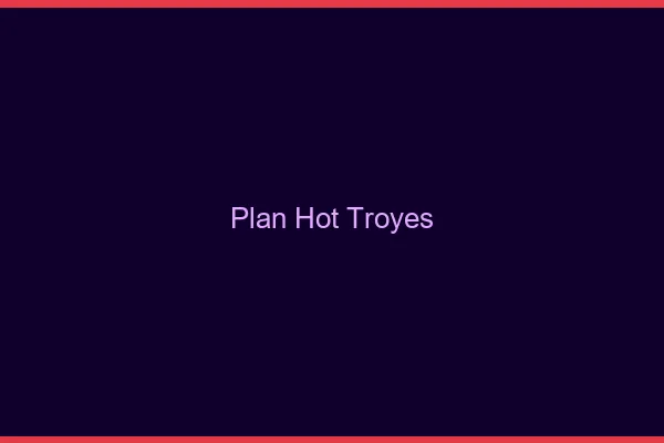 Plan hot Troyes