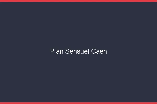 Plan sensuel Caen