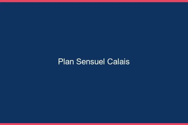 Plan sensuel Calais