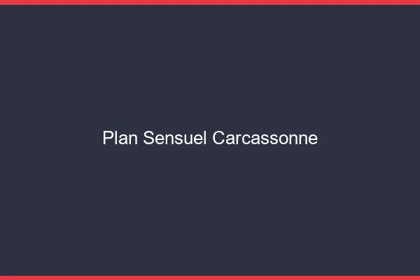 Plan sensuel Carcassonne