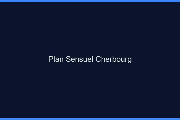 Plan sensuel Cherbourg