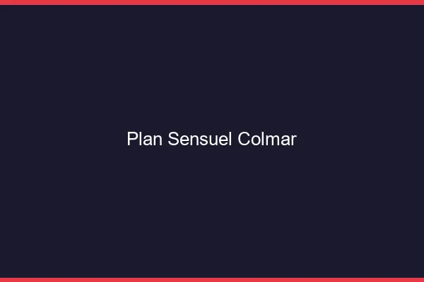 Plan sensuel Colmar