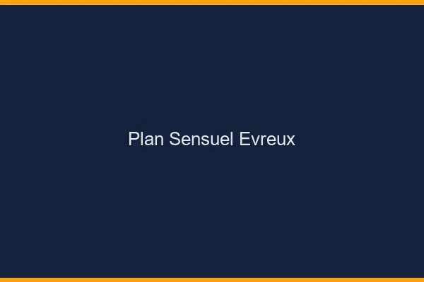 Plan sensuel Évreux