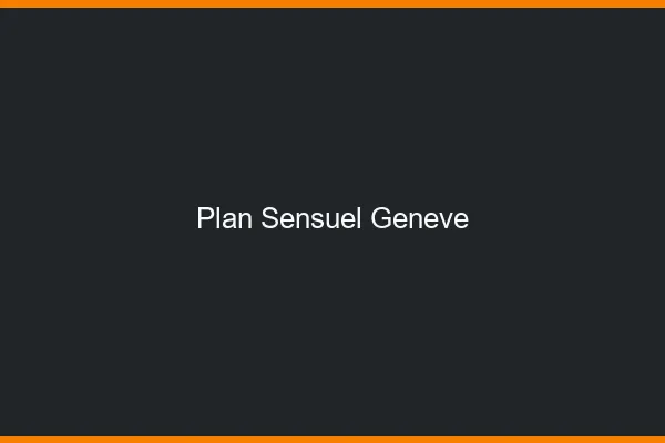 Plan sensuel Genève