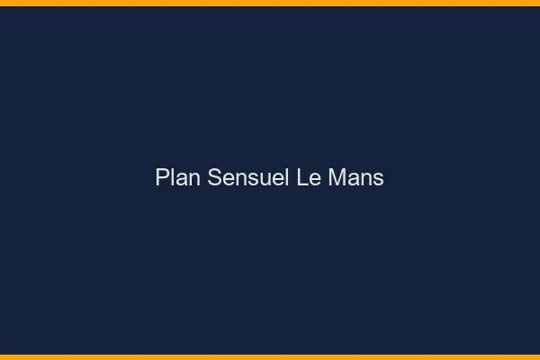 Plan sensuel le mans